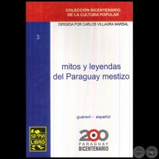 MITOS Y LEYENDAS DEL PARAGUAY MESTIZO - TOMO 3 - Dirigida por CARLOS VILLAGRA MARSAL - Ao 2010